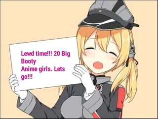 W Lewdtime 20 Big 1 Xy Booty Anime Girls Lets Go Ifunny