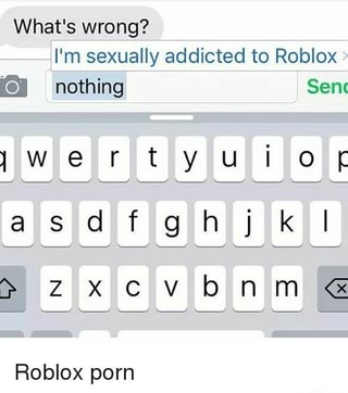 What S Wrong I M Sexually Addicted To Roblox Nothing Sem Roblox Porn Ifunny - asdfghjkl roblox