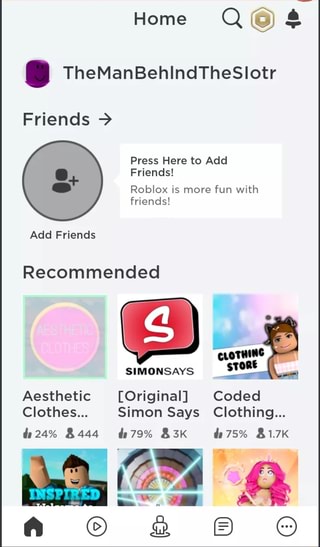 Home Q Friends Press Here To Add Friends Roblox Is More Fun With Friends Add Friends Recommended Simonsays Aesthetic Original Coded Clothes Simon Says Clothing 79 Ifunny - simon says 20 roblox