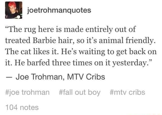 Joetrohmanquotes The Rug Here Is Made Entirely Out Of Treated