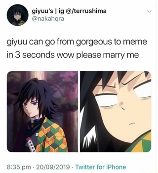 Giyuu Can Go From Gorgeous To Meme In 3 Seconds Wow Please Marry Me Twitter For Iphone Ifunny
