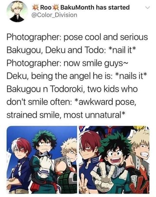 Photographer: pose cool and serious Bakugou, Deku and Todo ...