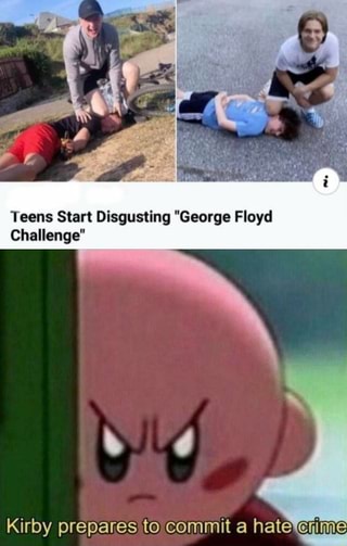 Teens Start Disgusting "George Floyd Challenge" Kirby ...