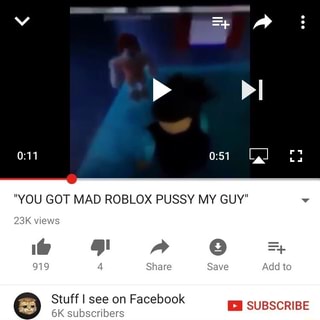 You Got Mad Roblox Pussy My Guy I Ifunny - mad roblox my guy