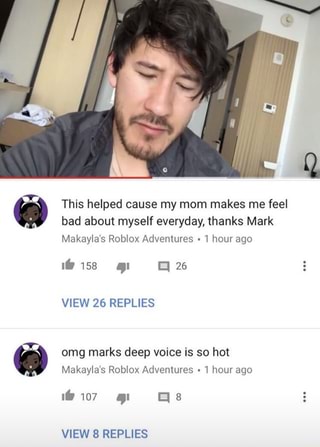 O This Helped Cause My Mom Makes Me Feel Bad About Myself Everyday Thanks Mark Makayla S Roblox Adventures 1 Hour Ago Nb 1 Omg Marks Deep Voice Is So Hot Makayla S - makaylas roblox adventures