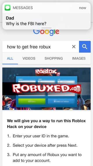 Dad Why Is The Fbi Here Uo Gle How To Get Free Robux A All Videos Shopping Images We Will Give You A Way To Run This Roblox Hack On Your