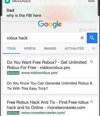 U Mt Auh Now Dad Why Is The Fbi Here Go Gle Do You Want Free Robux Get Unlimited Robux For Free Robloxrobuxpro Annonce Www Robloxrobux Pro Do You Know You Can Generate - how to get robux easy hack