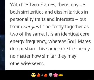 With the Twin FLames, there may be both simiLarities and