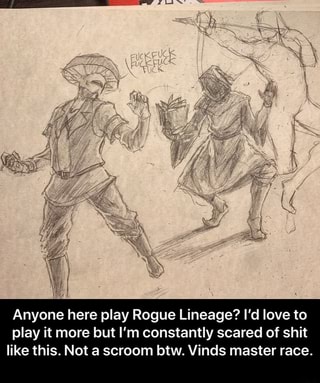 Anyone Here Play Rogue Lineage I D Love To Play It More But I M Constantly Scared Of Shit Like This Not A Scroom Btw Vinds Master Race Anyone Here Play Rogue Lineage - roblox rogue lineage how to play