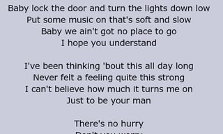Baby Lock The Door And Turn The Lights Down Low Put Some Music On