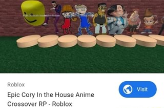 Roblox Epic Cory In The House Anime Crossover Rp Roblox Ifunny - epic drums roblox