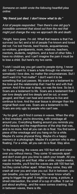 Someone On Reddit Wrote The Following Heartfelt Plea Online My Friend Just Died I Don T Know What To Do A Lot Of People Responded Then There S One Old Guy S Incredible Comment