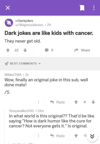 Dark Jokes Are Like Kids With Cancer Mikkeltma 1h Wow Finally