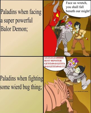 You Shall Fall Beneth Our Might! Paladins When Facing A Super Powerful 