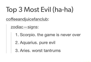 Top 3 Most Evil  ha ha coffeeandjuicefanclub zodiac  