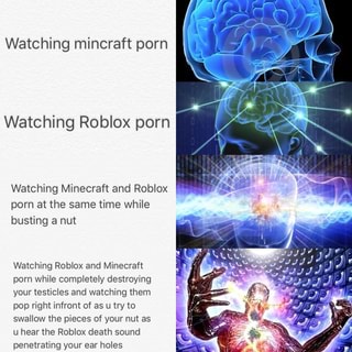 Watching Mincraft Porn Watching Roblox Porn Watching Minecraft And Roblox Porn At The Same Time While Busting A Nut Watching Roblox And Minecraft Porn While Completely Destroying Your Testicles And Watching Them - blue rose roblox