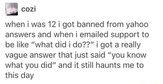 I When I Was 12 I Got Banned From Yahoo Answers And When I Emailed