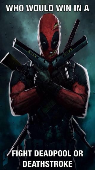 Amt Deadpool Or Deathstroke Ifunny