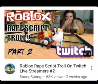 Roblox Rape Script Troll On Twitch ª Live Streamers 2