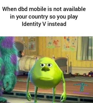 When Dbd Mobile Is Not Available In Your Country So You Play Identity V Instead Ifunny