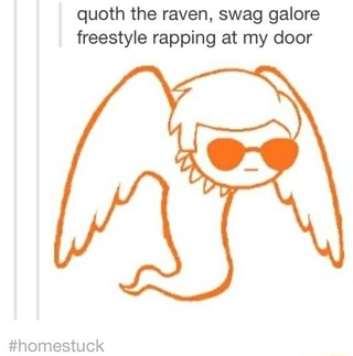 Quoth The Raven Swag Galore Freestyle Rapping At My Door Ifunny