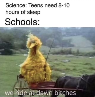 Science: Teens need 8-10 hours of sleep Schools: we ride ...