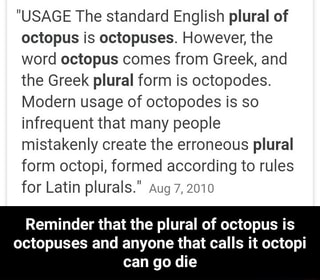 Usage The Standard English Plural Of Octopus Is Octopuses However