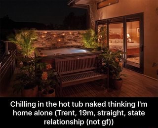 Chilling In The Hot Tub Naked Thinking I M Home Alone Trent 19m