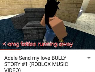 Adele Send My Love Bully Story 1 Roblox Music Ifunny - bully roblox story 1