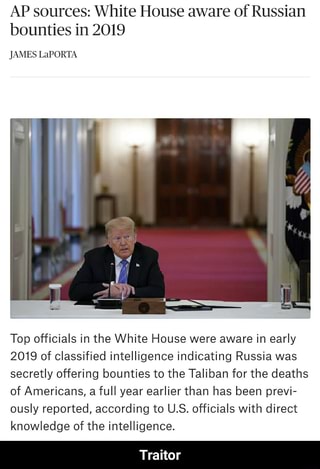 AP Sources: White House Aware Of Russian Bounties In 2019 JAMES LaPORTA ...