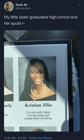 My little sister graduated high school and her quote i- Kristian Ellis ...