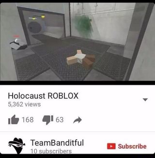 Holocaust Roblox 5 362 Views ª Teambanditful Ii Subscribe 10 Subscribers Ifunny - roblox holocaust game