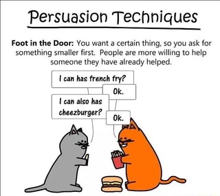 Persuasion Techniques Foot In The Door You Want A Certain