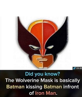 Did you know? The Wolverine Mask is basically Batman kissing Batman ...