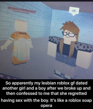 So Apparently My Lesbian Roblox Gf Dated Another Girl And A - lesbian roblox