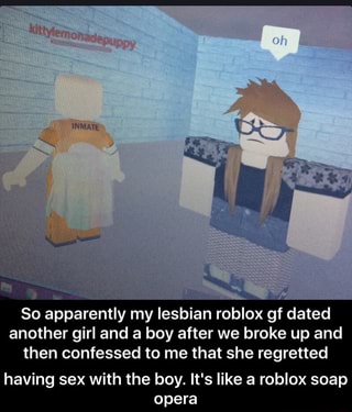 So Apparently My Lesbian Roblox Gf Dated Another Girl And A - 