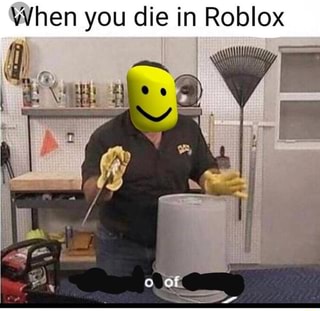 When You Die In Roblox Ifunny - roblox owner dies