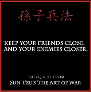 saying keep your enemies closer saying keep your enemies closer
