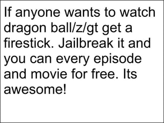If Anyone Wants To Watch Dragon Ball Z Gt Get A Firestick