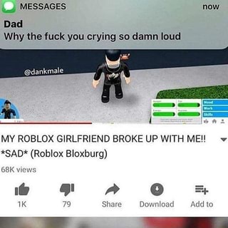 Roblox Girlfriend Broke Up With Me