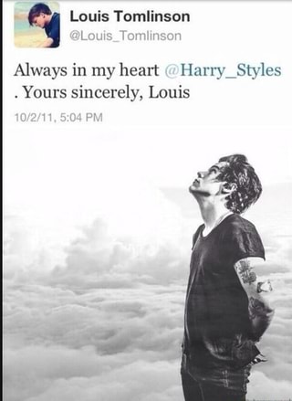 Y Louis Tomlinson L Always in my heart (&quot;Harry Styles Yours sincerely, Louis - iFunny :)