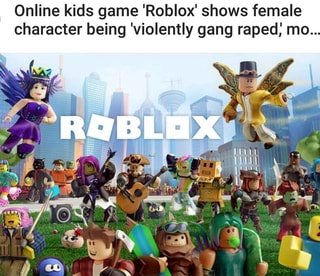 Online Kids Game Roblox Shows Female Character Being Violently Gang Raped Mo Ifunny - roblox kids shows