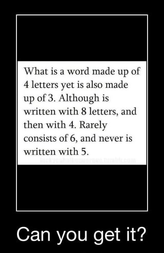 What Is I 9 What is a word made up of 4 letters yet is also made up of 