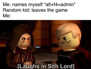 Me Names Myself Alt F4 Admin Random Kid Leaves The Game Laughs In Sith Lord Ifunny - random roblox names