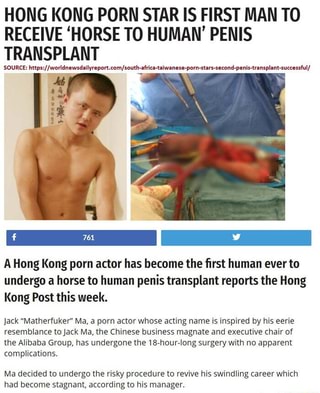 18 Jack Com - HONG KONG PORN STAR IS FIRST MAN TO RECEIVE 'HORSE T0 HUMAN' PENIS ...