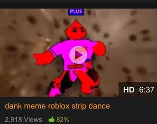 Dank Meme Roblox Strip Dance Ifunny - roblox strip