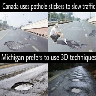 Canada uses pothole stickers to slow trafﬁc E - iFunny :)