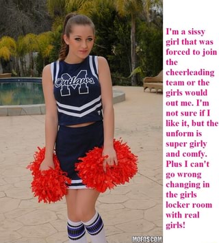 I'm & Sissy girl that was forced to join the cheerleading team or the ...