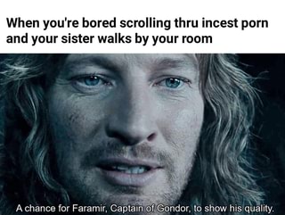 Bored Sister Porn - When you're bored scrolling thru incest porn and your sister ...