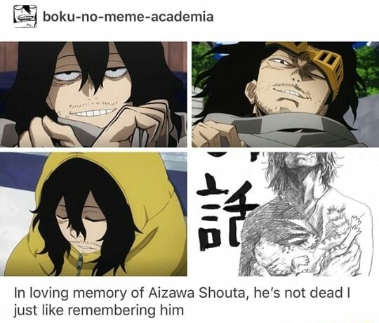 % boku-no-meme-academia In loving memory of Aizawa Shouta, he's not ...